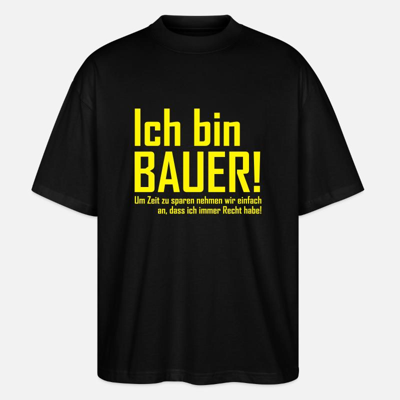 ich bin bauer - Stanley/Stella Oversized Unisex Bio T-Shirt Blaster 2.0 - Schwarz