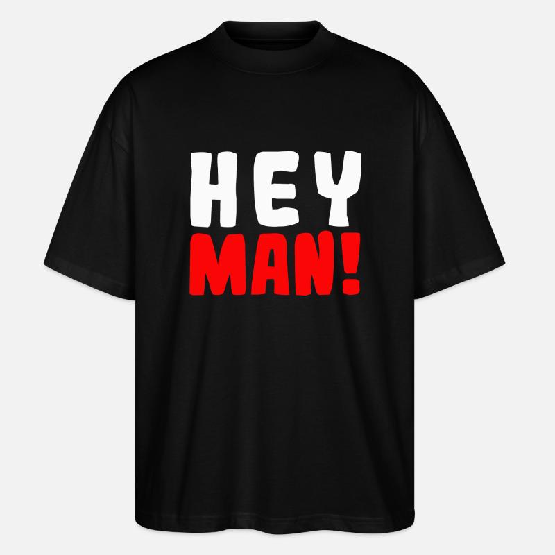 Hey man! - Stanley/Stella Oversized Unisex Bio T-Shirt Blaster 2.0 - Schwarz