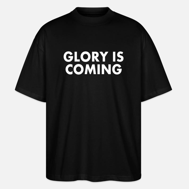 Glory is coming - Stanley/Stella Oversized Unisex Bio T-Shirt Blaster 2.0 - Schwarz