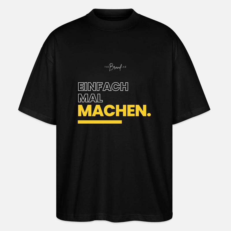Einfach mal machen. - Stanley/Stella Oversized Unisex Bio T-Shirt Blaster 2.0 - Schwarz