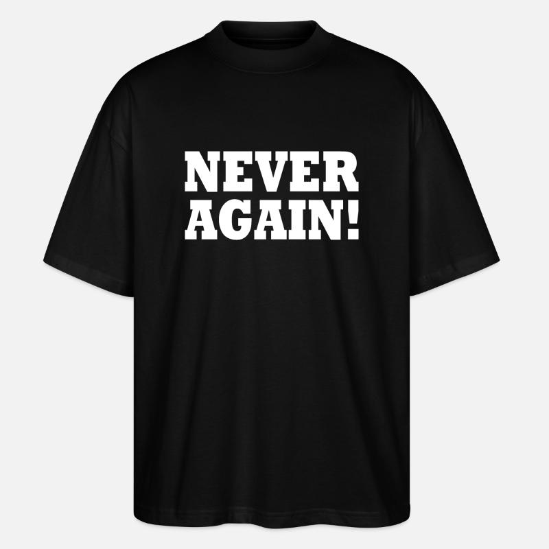Never again - Stanley/Stella Oversized Unisex Bio T-Shirt Blaster 2.0 - Schwarz