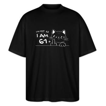 Ich bin nicht 62, ich bin 61 plus 1 Mittelfinger Katzenflip - Stanley/Stella Oversized Unisex Bio T-Shirt Blaster 2.0 - Schwarz - Vorne - Alina (178cm) & Michal (187cm)