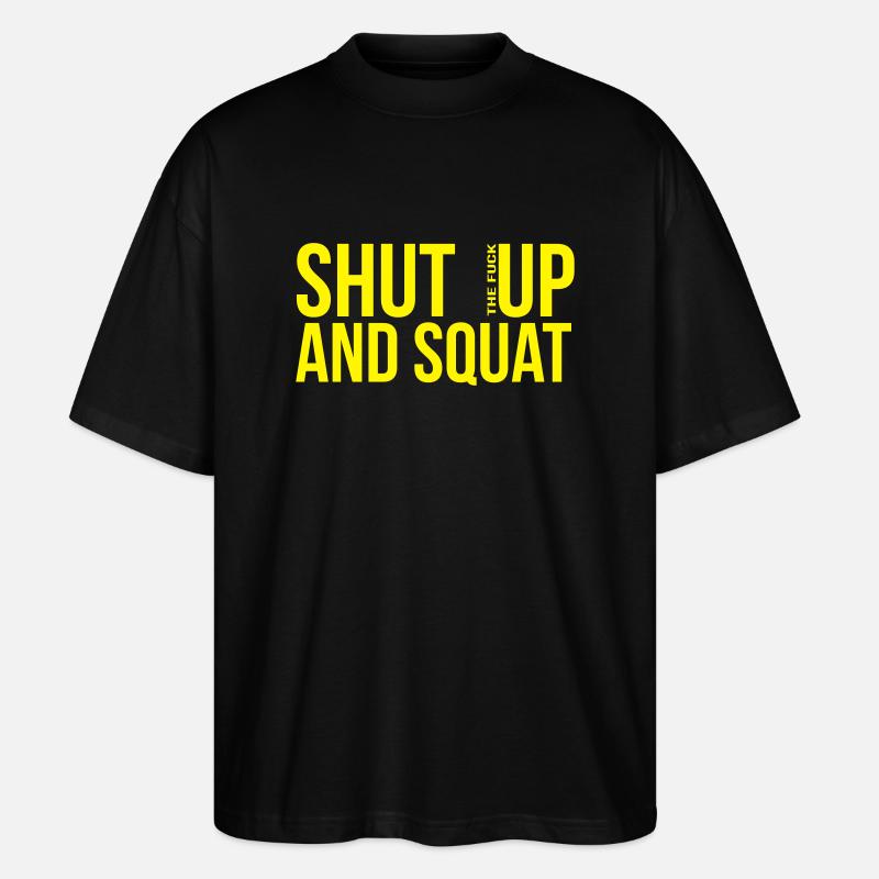 shut up and squat - Stanley/Stella Oversized Unisex Bio T-Shirt Blaster 2.0 - Schwarz