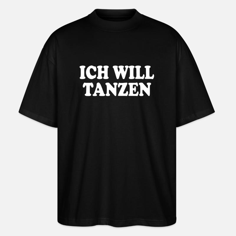 Ich will tanzen - Stanley/Stella Oversized Unisex Bio T-Shirt Blaster 2.0 - Schwarz