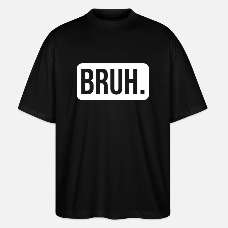 bruh3 Zeichenfläche 1 - Stanley/Stella Oversized Unisex Bio T-Shirt Blaster 2.0 - Schwarz