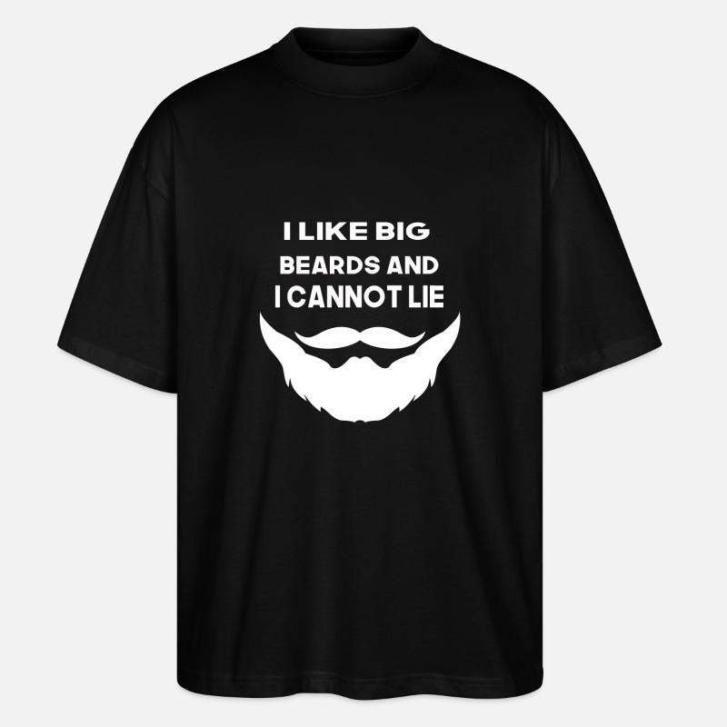 i like big beards and i cannot lie - Stanley/Stella Oversized Unisex Bio T-Shirt Blaster 2.0 - Schwarz