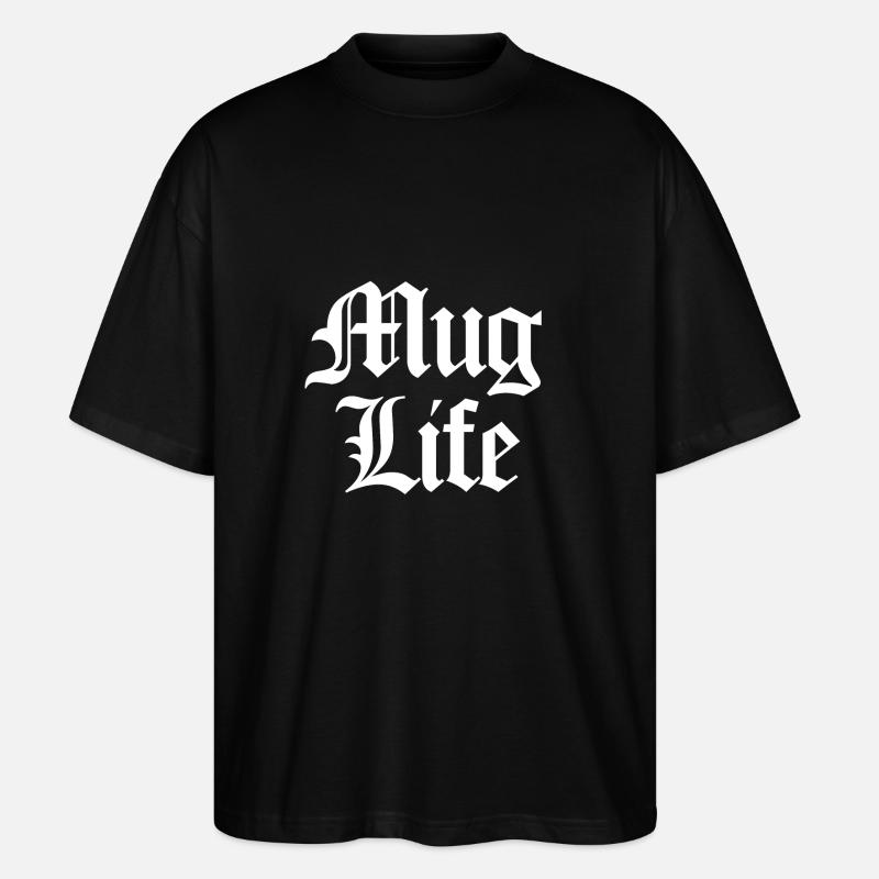 Mug Life (Pun) white - Stanley/Stella Oversized Unisex Bio T-Shirt Blaster 2.0 - Schwarz