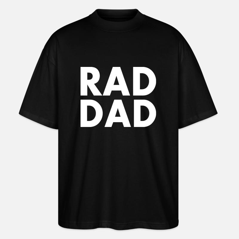 Rad dad - Stanley/Stella Oversized Unisex Bio T-Shirt Blaster 2.0 - Schwarz