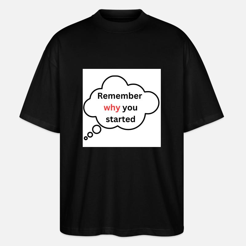 Remember why you started - Stanley/Stella Oversized Unisex Organic T-shirt Blaster 2.0 - black