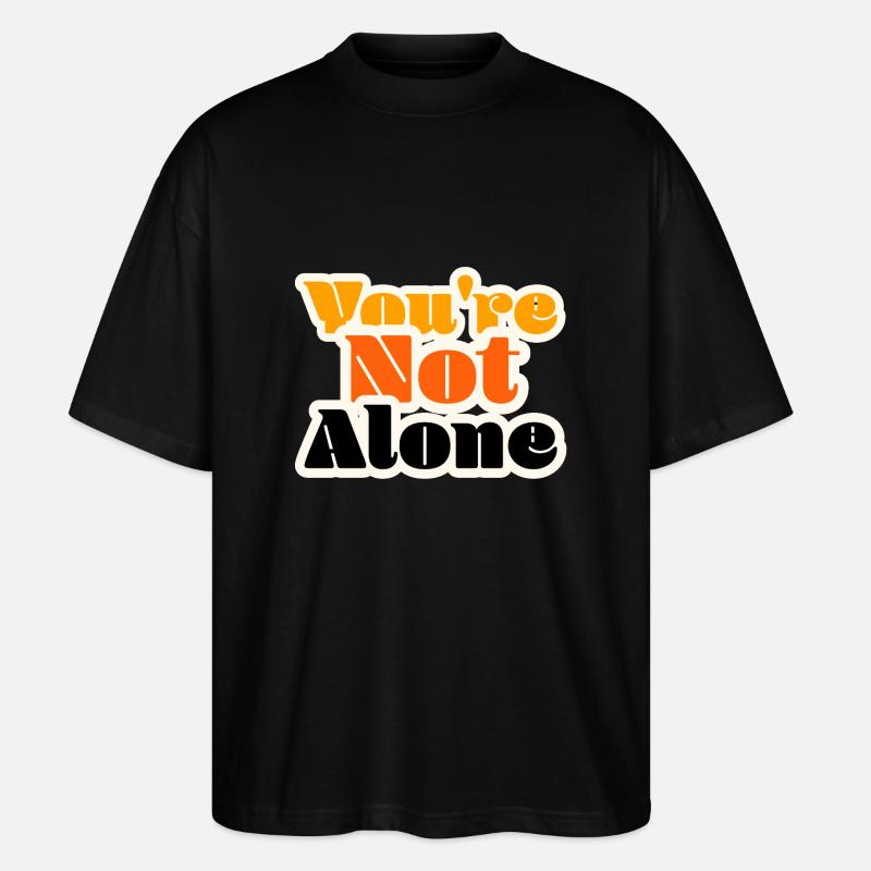 You're not Alone - Stanley/Stella Oversized Unisex Bio T-Shirt Blaster 2.0 - Schwarz