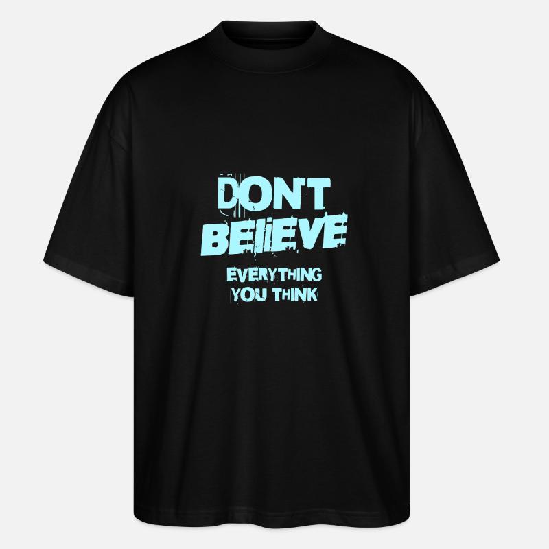 Don't Believe Everything You Think - Stanley/Stella Oversized Unisex Organic T-shirt Blaster 2.0 - black