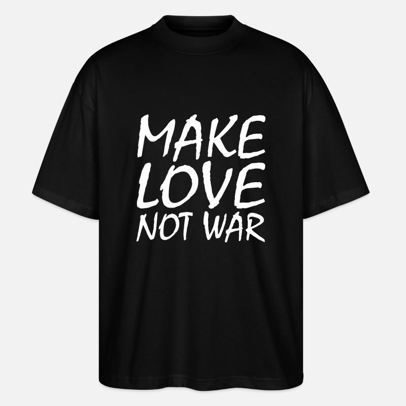 Make love not war - Stanley/Stella Oversized Unisex Organic T-shirt Blaster 2.0 - black