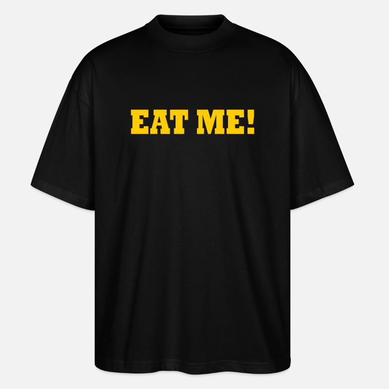 Eat me - Stanley/Stella Oversized Unisex Bio T-Shirt Blaster 2.0 - Schwarz