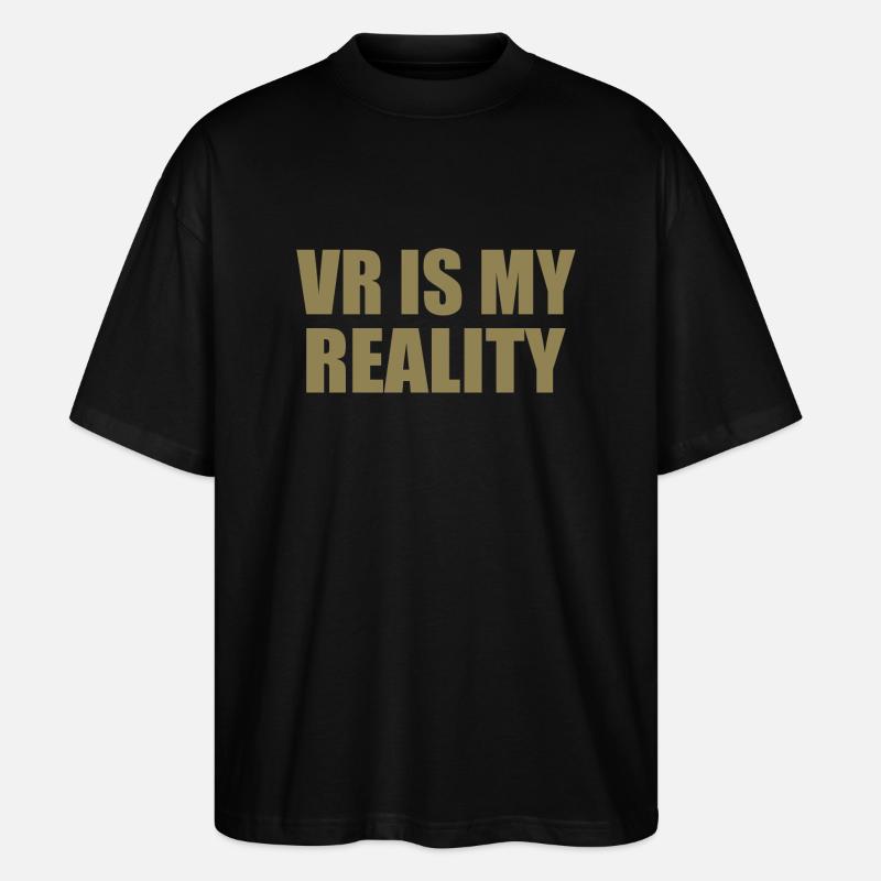 VR is my REALITY - Stanley/Stella Oversized Unisex Bio T-Shirt Blaster 2.0 - Schwarz