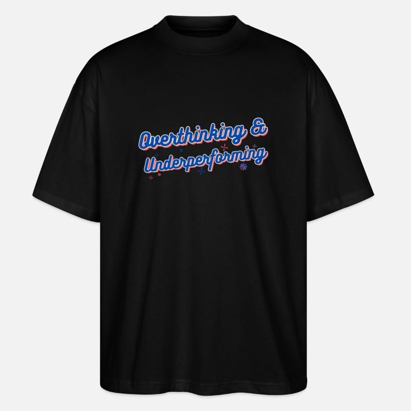 Overthinking & Underperforming - Stanley/Stella Oversized Unisex Bio T-Shirt Blaster 2.0 - Schwarz