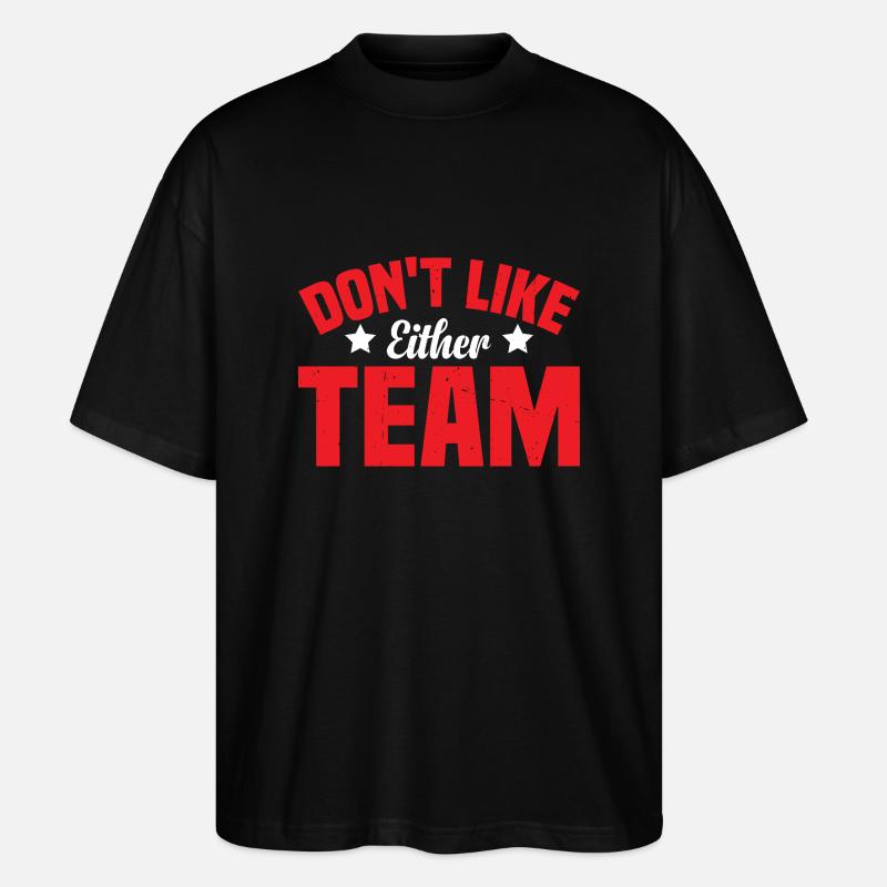 Don't Like Either Team 2 - Stanley/Stella Oversized Unisex Bio T-Shirt Blaster 2.0 - Schwarz