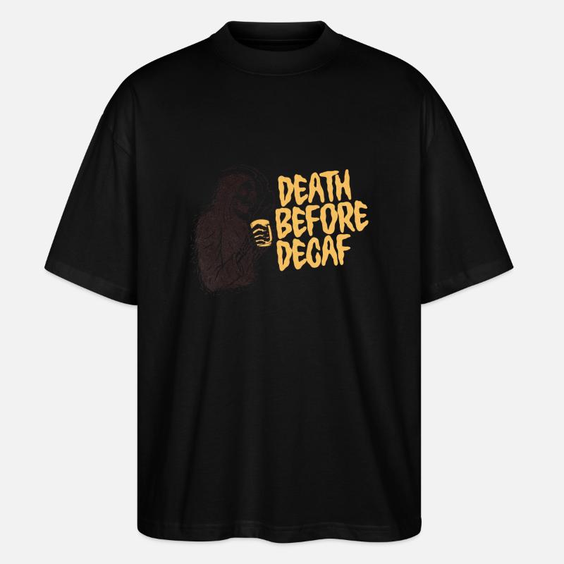 Death Before Decaf - Stanley/Stella Oversized Unisex Bio T-Shirt Blaster 2.0 - Schwarz