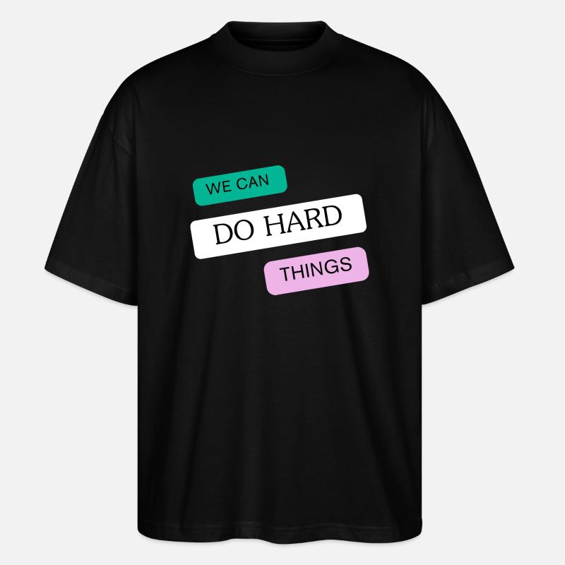 We can do hard things - Stanley/Stella Oversized Unisex Organic T-shirt Blaster 2.0 - black