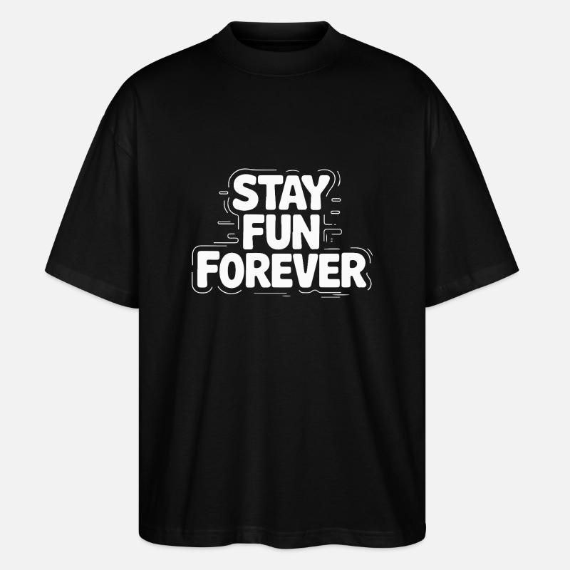 STAY FUN FOREVER - Stanley/Stella Oversized Unisex Organic T-shirt Blaster 2.0 - black