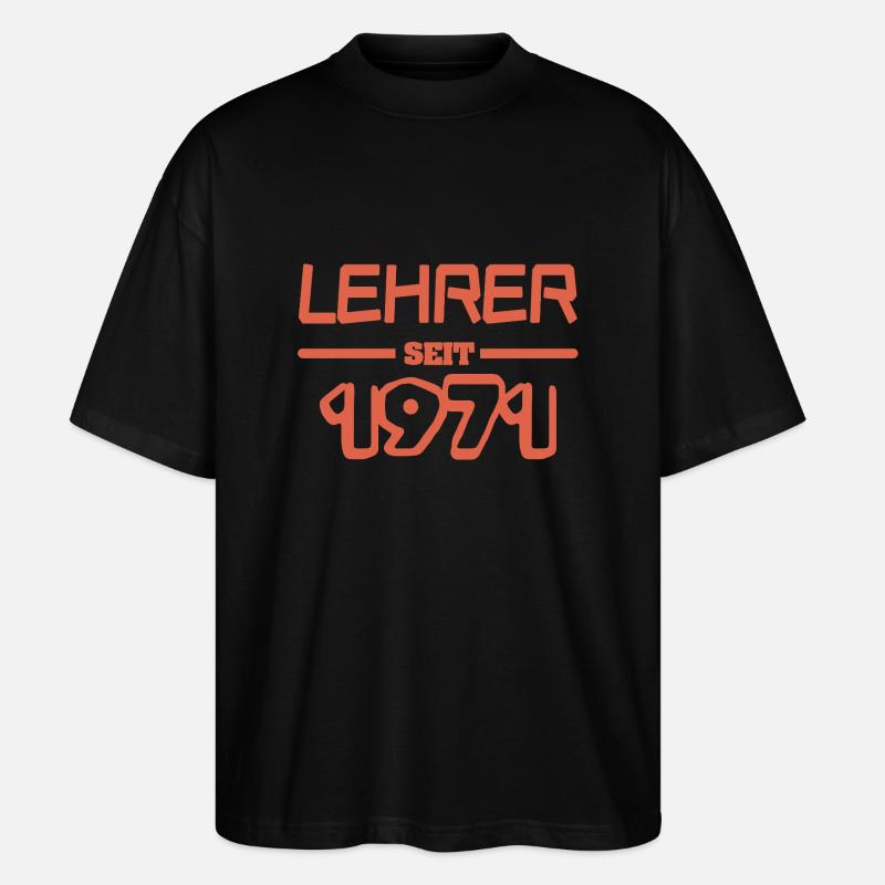 Lehrer Lehrerin 1971 - Stanley/Stella Oversized Unisex Bio T-Shirt Blaster 2.0 - Schwarz