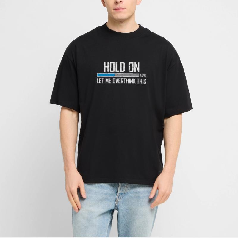 Hold On Let Me Overthink This Loading Bar Loading Stanley/Stella Oversized Unisex Organic T-shirt Blaster 2.0