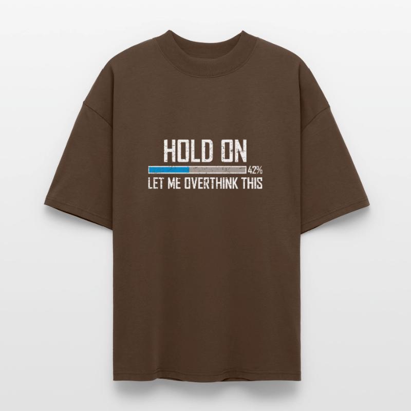 Hold On Let Me Overthink This Loading Bar Loading Stanley/Stella Oversized Unisex Organic T-shirt Blaster 2.0