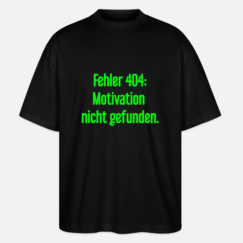 Fehler 404: Motivation nicht gefunden - Stanley/Stella Oversized Unisex Bio T-Shirt Blaster 2.0 - Schwarz