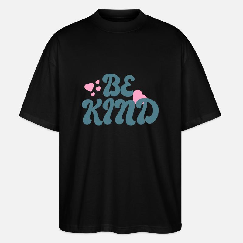 Be kind - Stanley/Stella Oversized Unisex Bio T-Shirt Blaster 2.0 - Schwarz