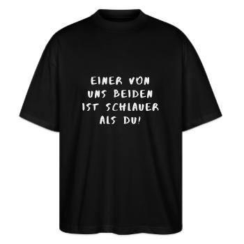 Einer von uns beiden ist schlauer als du - Stanley/Stella Oversized Unisex Bio T-Shirt Blaster 2.0 - Schwarz - Vorne - Alina (178cm) & Michal (187cm)