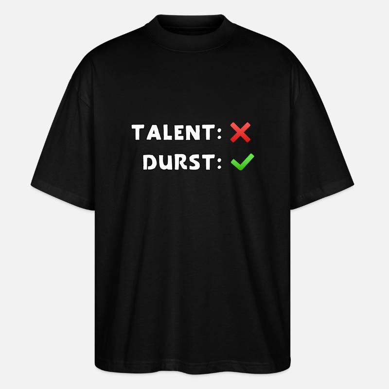 talent nein durst ja - Stanley/Stella Oversized Unisex Bio T-Shirt Blaster 2.0 - Schwarz
