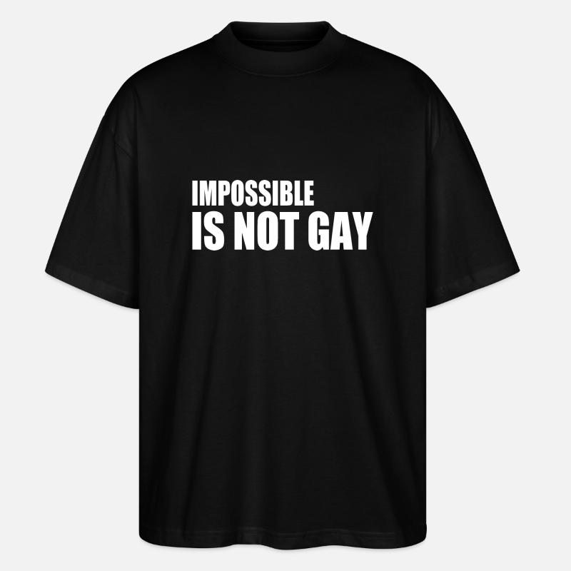 impossible is not gay - Stanley/Stella Oversized Unisex Bio T-Shirt Blaster 2.0 - Schwarz