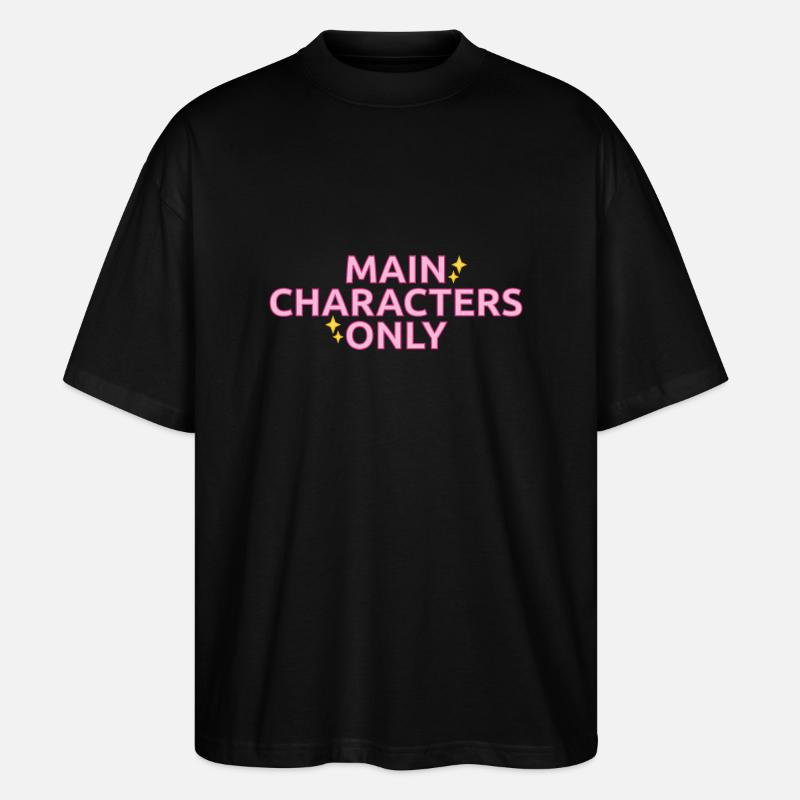 Statement-Design „Main Characters Only" - Stanley/Stella Oversized Unisex Bio T-Shirt Blaster 2.0 - Schwarz