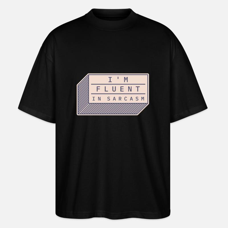 Ich bin fließend in Sarkasmus - Stanley/Stella Oversized Unisex Bio T-Shirt Blaster 2.0 - Schwarz