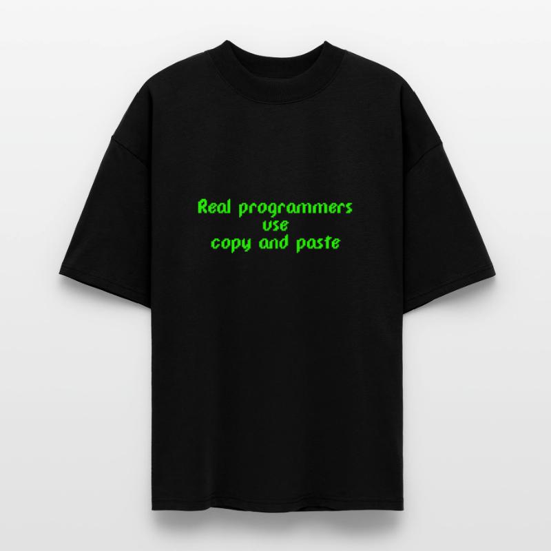 Real programmers use copy and paste Stanley/Stella Oversized Unisex Organic T-shirt Blaster 2.0