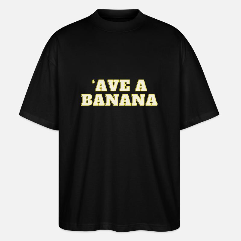 ´ave a Banana - Stanley/Stella Oversized Unisex Bio T-Shirt Blaster 2.0 - Schwarz