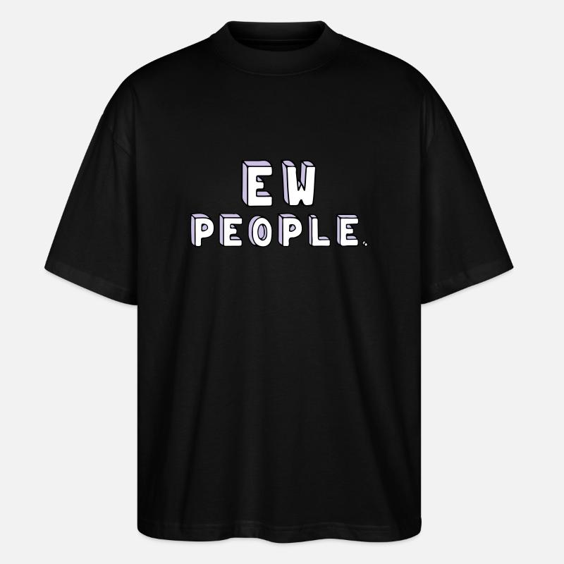 Menschen sind doof. - Stanley/Stella Oversized Unisex Bio T-Shirt Blaster 2.0 - Schwarz