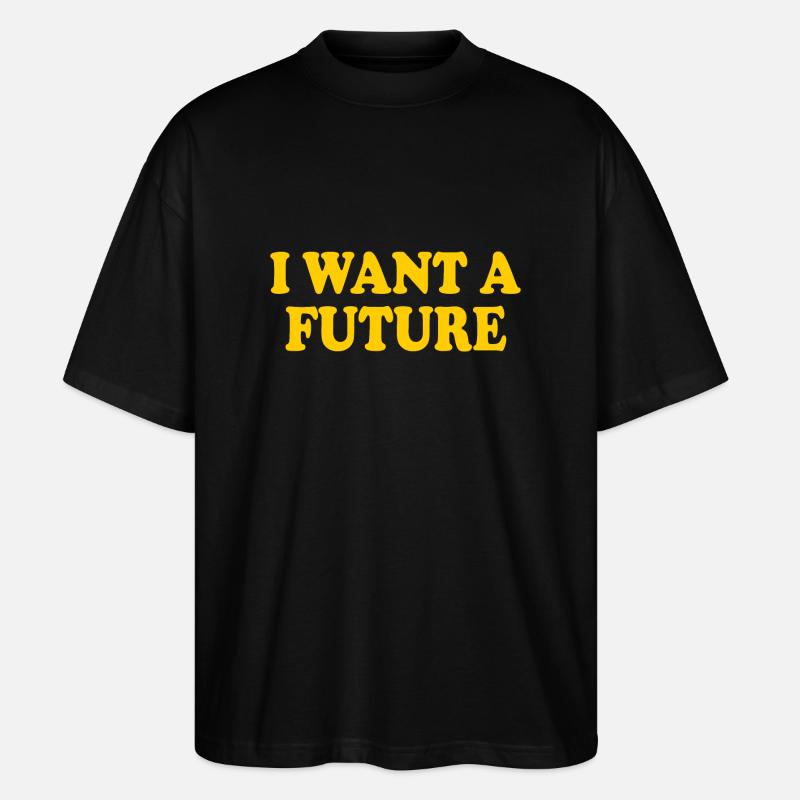 I want a future - Stanley/Stella Oversized Unisex Bio T-Shirt Blaster 2.0 - Schwarz