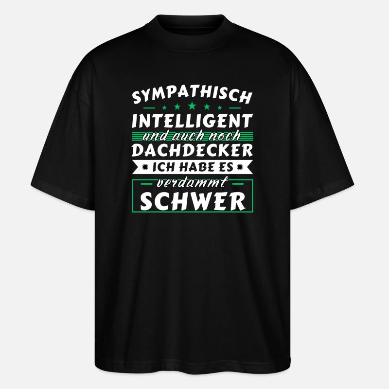 Sympathisch und intelligent - Dachdecker Edition - Stanley/Stella Oversized Unisex Bio T-Shirt Blaster 2.0 - Schwarz