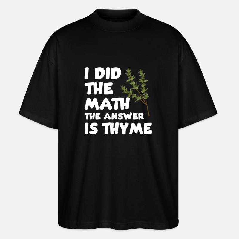 Lustiges Thymian Spruch - Stanley/Stella Oversized Unisex Bio T-Shirt Blaster 2.0 - Schwarz