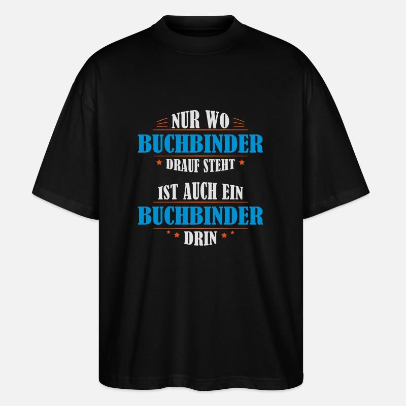 Buchbinder Beruf Geschenk - Stanley/Stella Oversized Unisex Bio T-Shirt Blaster 2.0 - Schwarz
