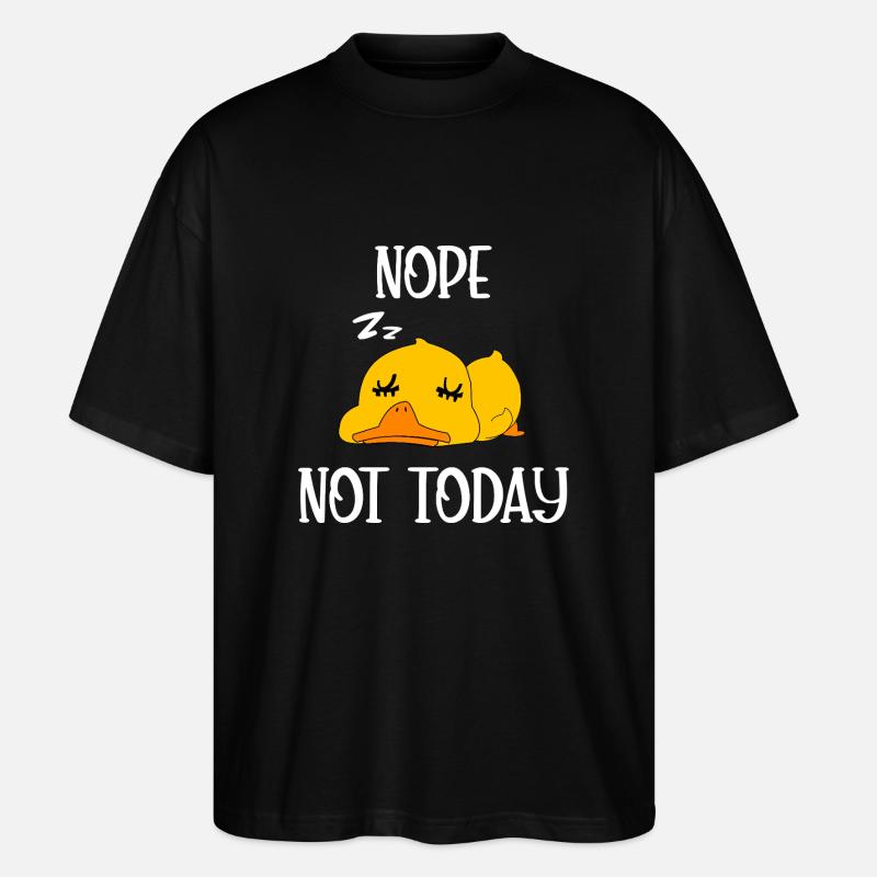 Nope not today duck - Stanley/Stella Oversized Unisex Organic T-shirt Blaster 2.0 - black