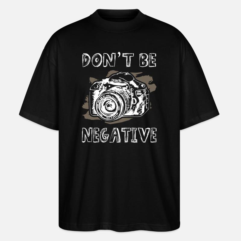 Dont Be Negative Photographer - Stanley/Stella Oversized Unisex Bio T-Shirt Blaster 2.0 - Schwarz