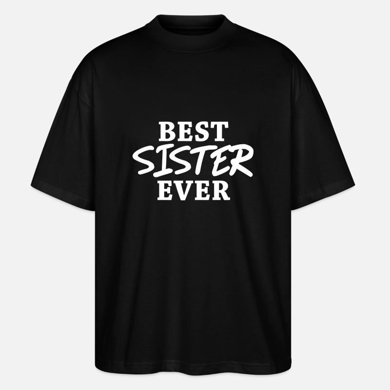 Best Sister ever - T-shirt bio Blaster 2.0 coupe oversize Stanley/Stella Unisexe - noir