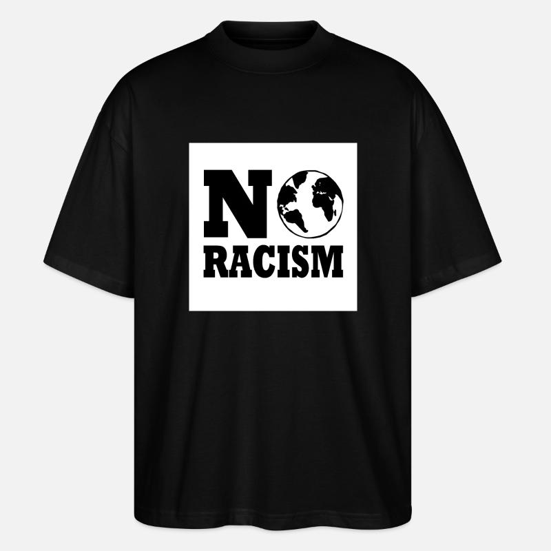 No racism - Stanley/Stella Oversized Unisex Bio T-Shirt Blaster 2.0 - Schwarz