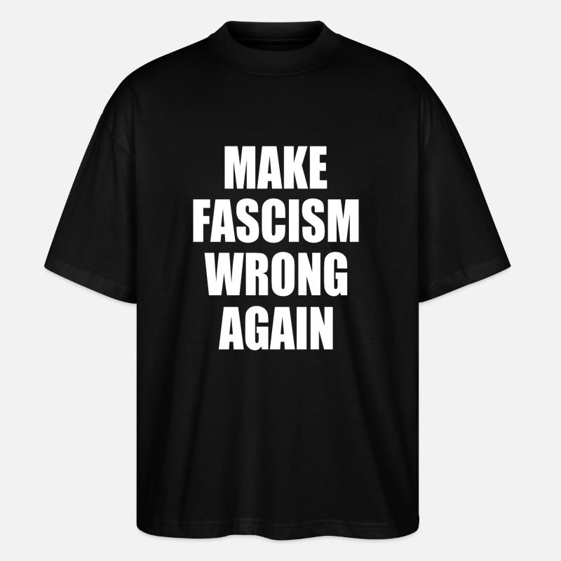 make fascism wrong again - T-shirt bio Blaster 2.0 coupe oversize Stanley/Stella Unisexe - noir