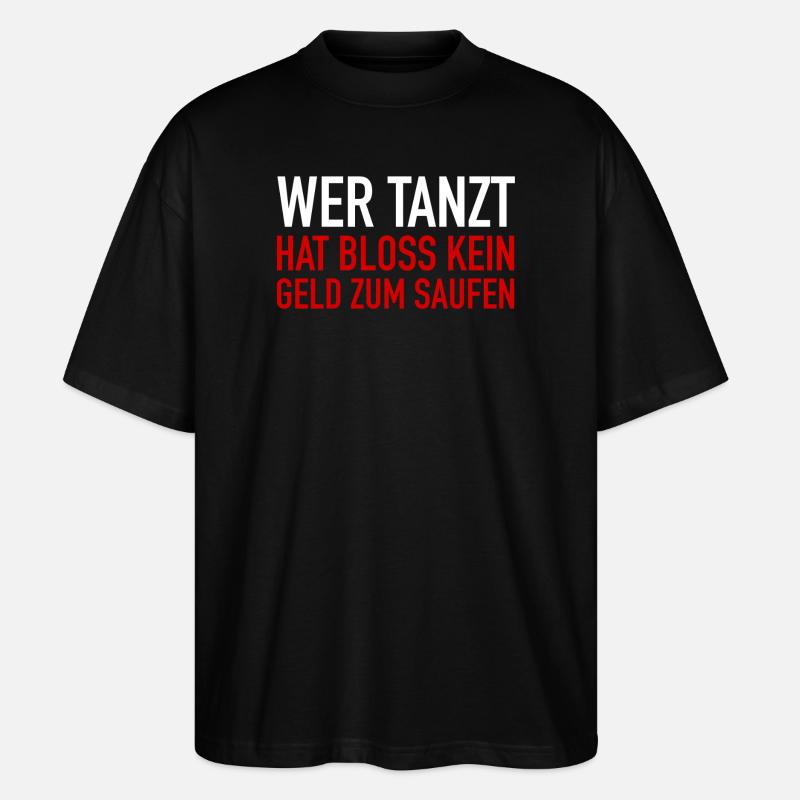Wer tanzt - Stanley/Stella Oversized Unisex Bio T-Shirt Blaster 2.0 - Schwarz