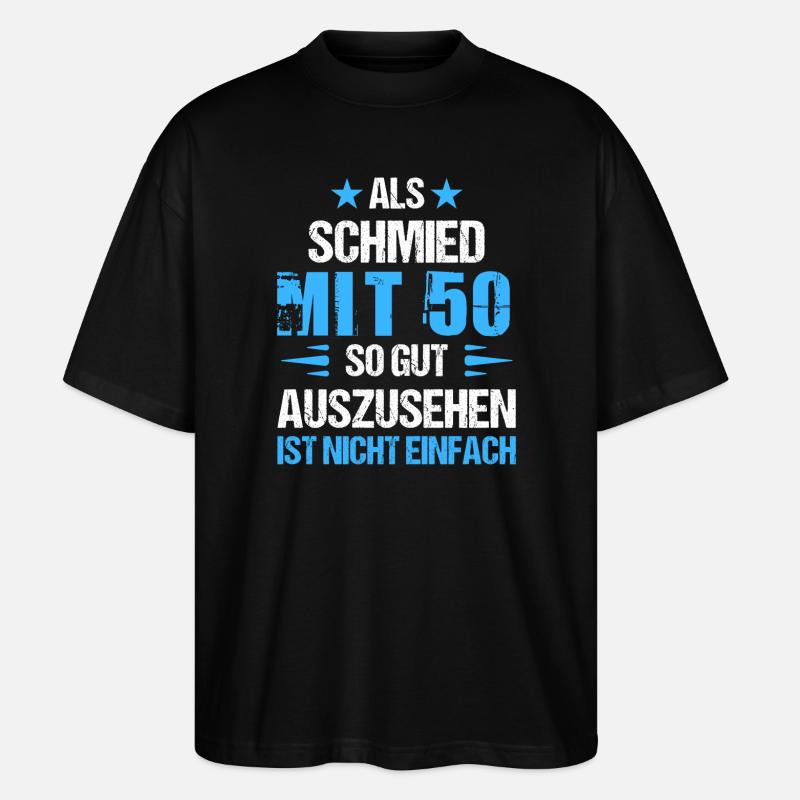 At 50 handsome blacksmith - Stanley/Stella Oversized Unisex Organic T-shirt Blaster 2.0 - black