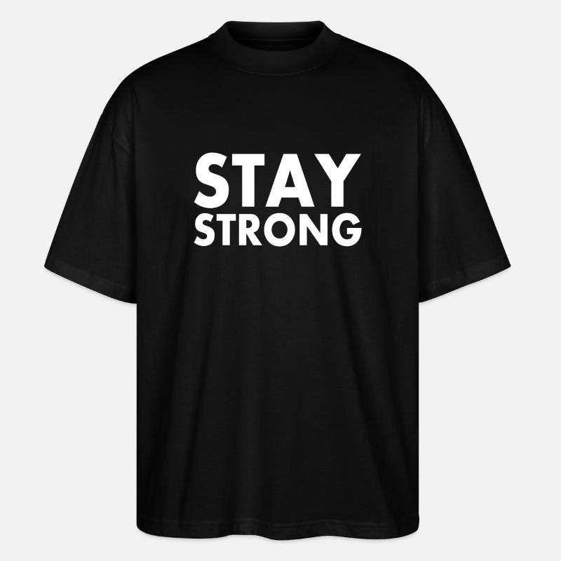 Stay strong - Stanley/Stella Oversized Unisex Bio T-Shirt Blaster 2.0 - Schwarz