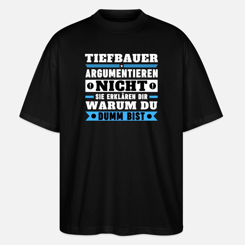 Tiefbauer argumentieren nicht - Stanley/Stella Oversized Unisex Bio T-Shirt Blaster 2.0 - Schwarz