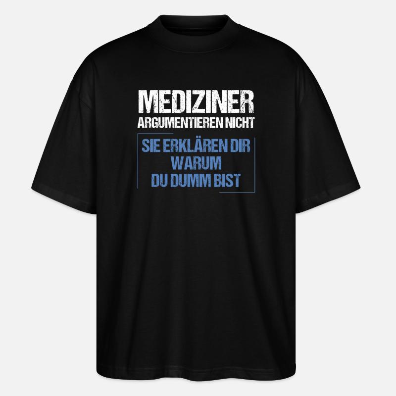 Mediziner argumentieren nicht - Stanley/Stella Oversized Unisex Bio T-Shirt Blaster 2.0 - Schwarz